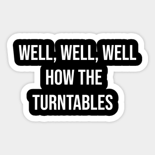 Well How The Turntables Sticker